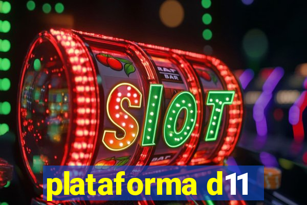 plataforma d11